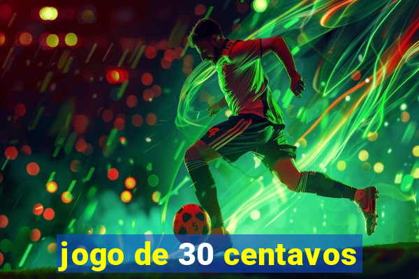 jogo de 30 centavos