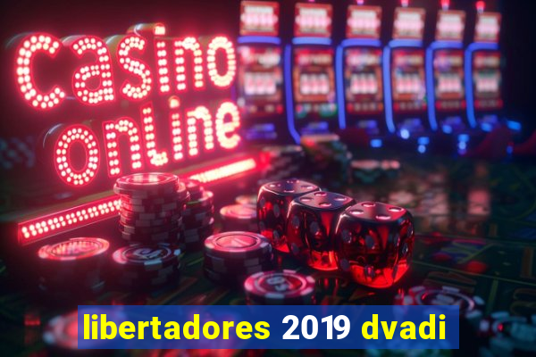 libertadores 2019 dvadi