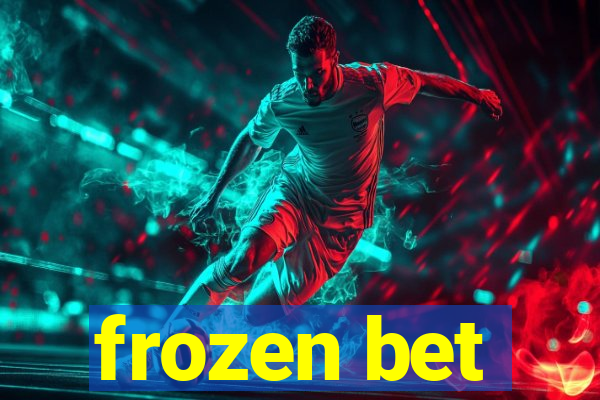 frozen bet