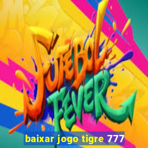 baixar jogo tigre 777