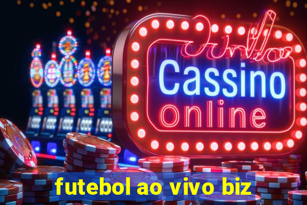 futebol ao vivo biz