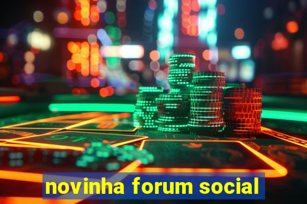 novinha forum social