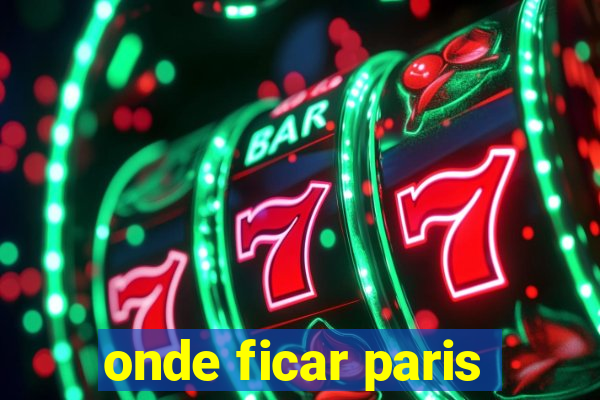 onde ficar paris