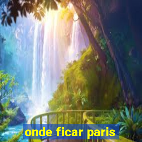 onde ficar paris