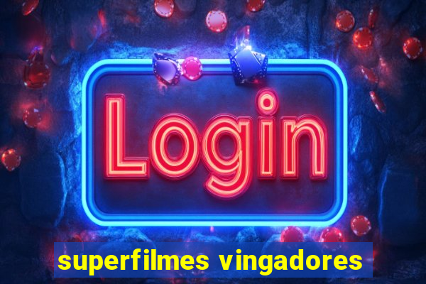 superfilmes vingadores