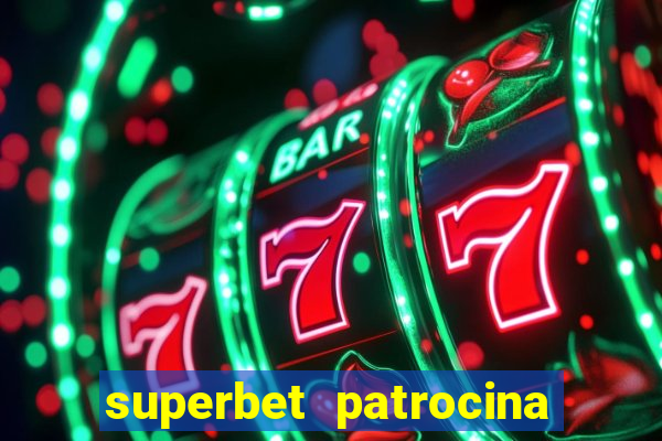 superbet patrocina quais times