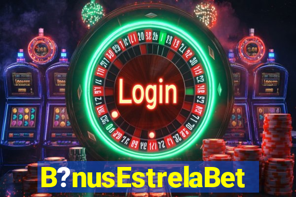 B?nusEstrelaBet