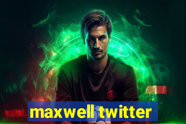 maxwell twitter