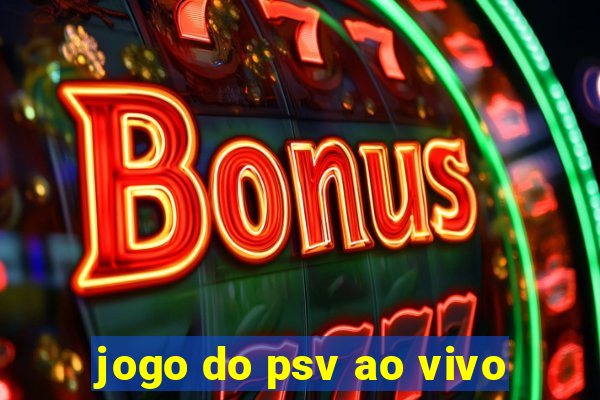 jogo do psv ao vivo