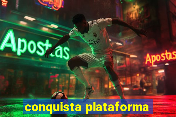 conquista plataforma