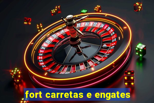 fort carretas e engates