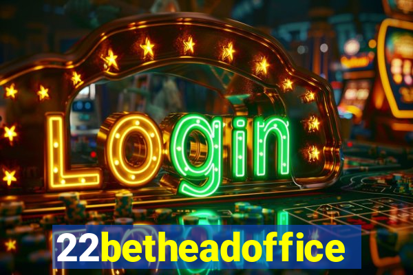 22betheadoffice