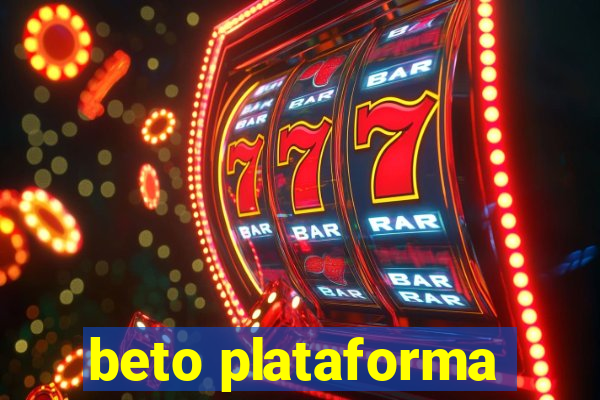 beto plataforma