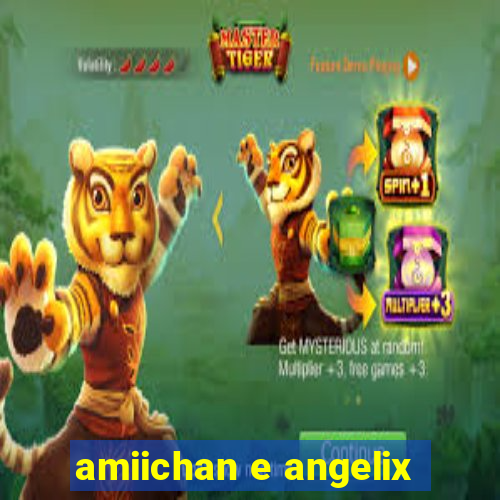 amiichan e angelix