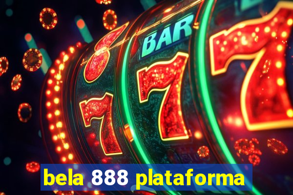 bela 888 plataforma