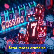 fatal motel cruzeiro