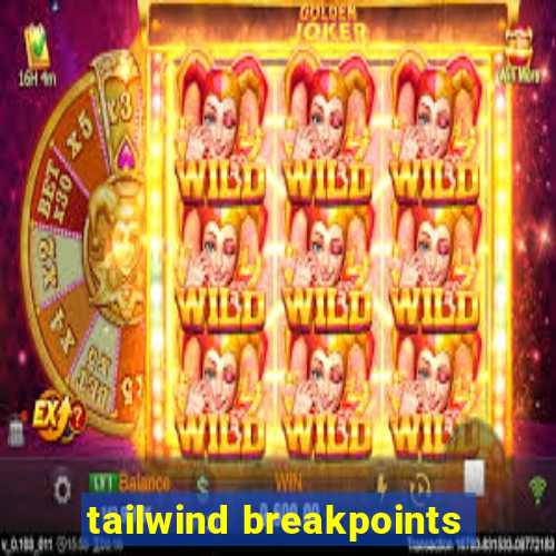 tailwind breakpoints