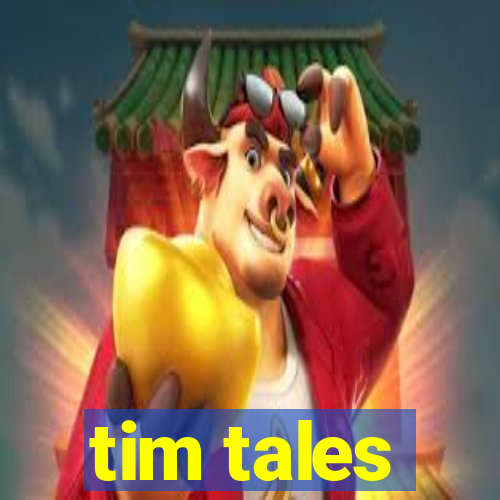 tim tales