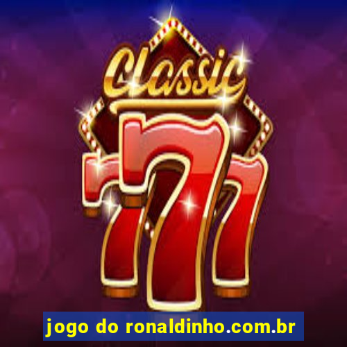 jogo do ronaldinho.com.br