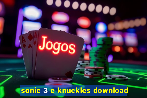 sonic 3 e knuckles download