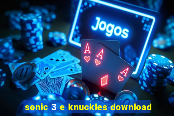 sonic 3 e knuckles download