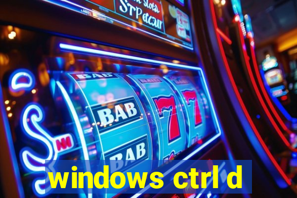 windows ctrl d