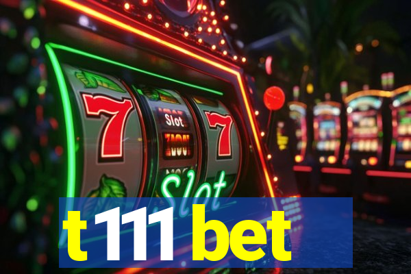 t111 bet