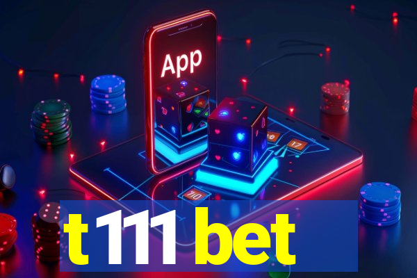 t111 bet