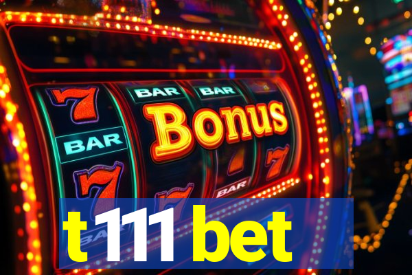 t111 bet