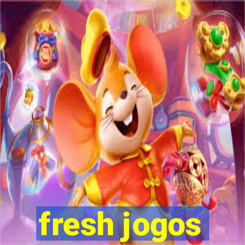 fresh jogos