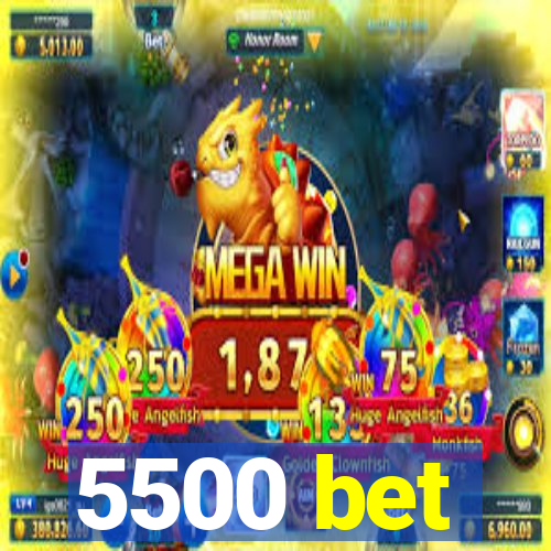 5500 bet