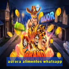 aurora alimentos whatsapp