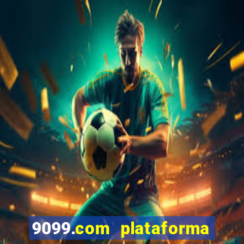 9099.com plataforma de jogos