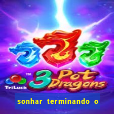 sonhar terminando o namoro jogo do bicho