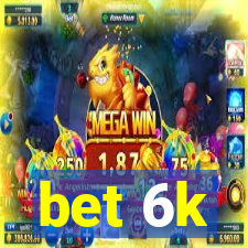 bet 6k