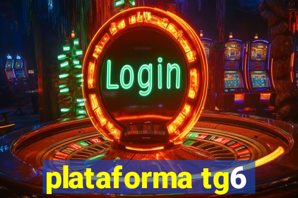 plataforma tg6