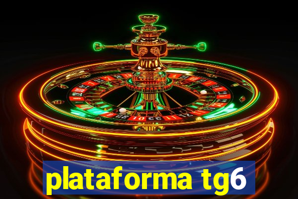 plataforma tg6