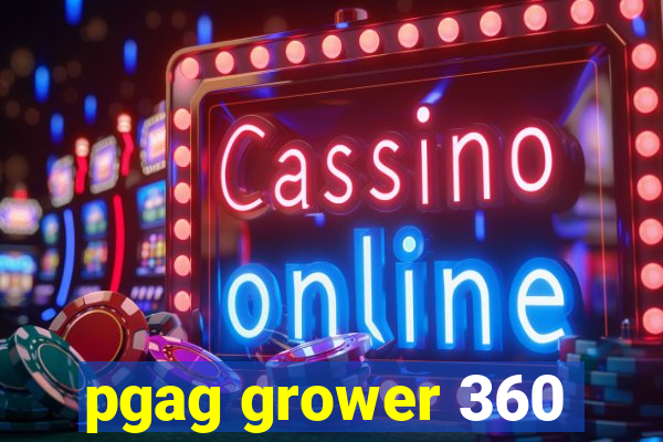 pgag grower 360