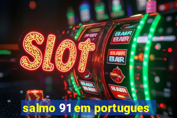 salmo 91 em portugues