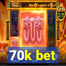 70k bet