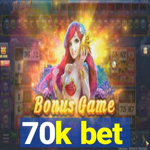 70k bet