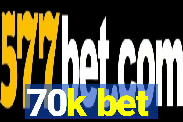 70k bet