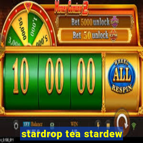 stardrop tea stardew