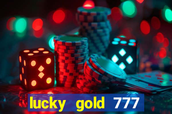 lucky gold 777 paga mesmo