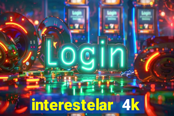 interestelar 4k dublado download