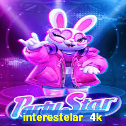 interestelar 4k dublado download