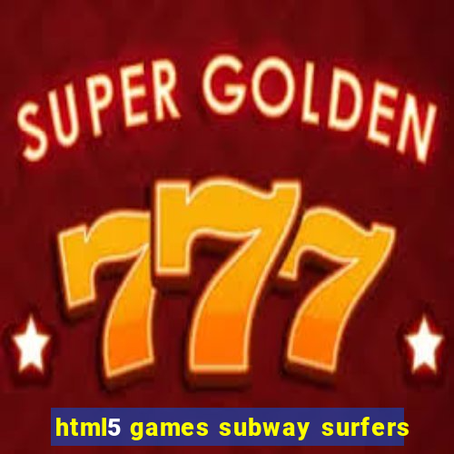 html5 games subway surfers