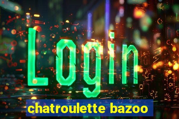 chatroulette bazoo