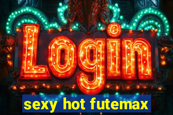 sexy hot futemax