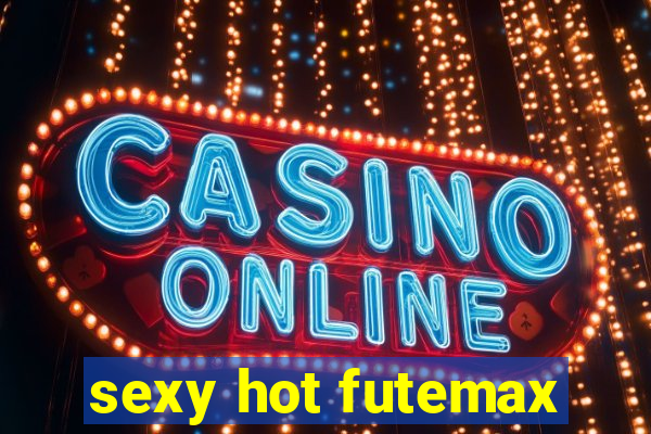 sexy hot futemax